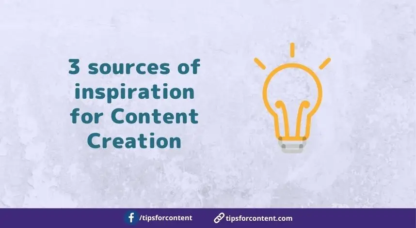 3 sources of inspiration for Content Creation