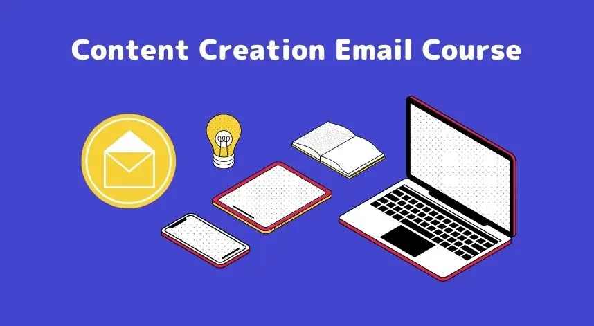 The content creation email course