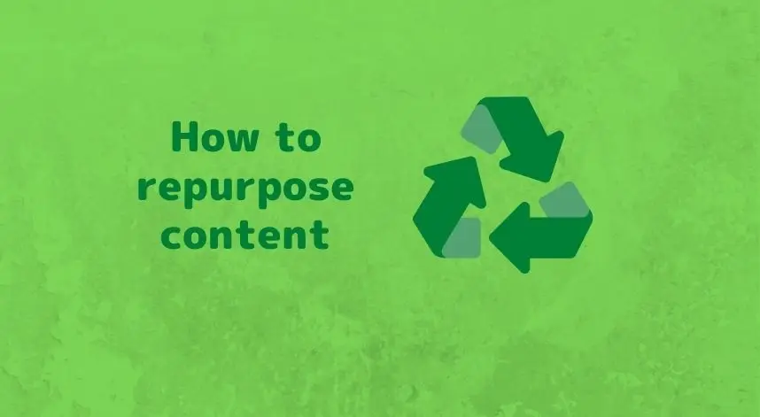 Content Creation How to repurpose content