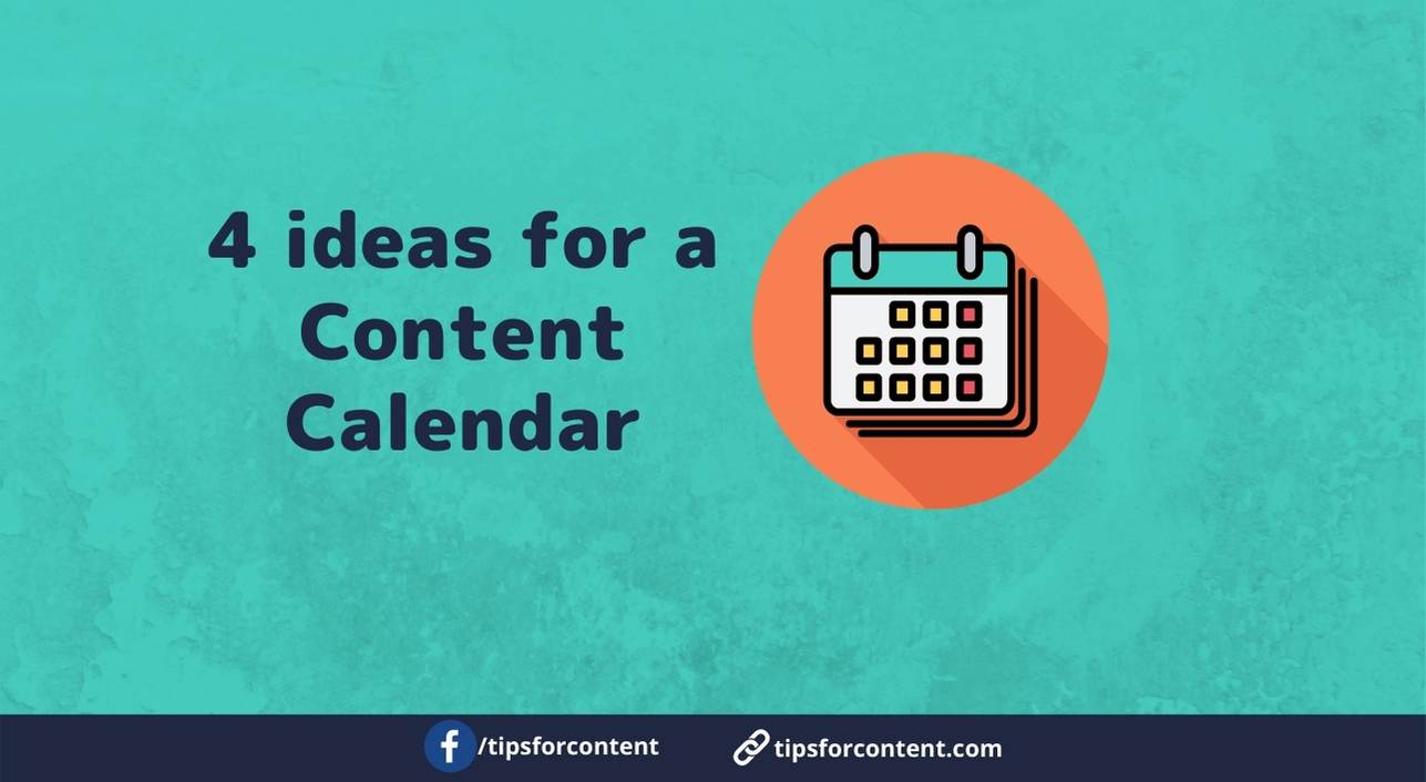 4 Ideas For A Content Calendar Content Creation Tips