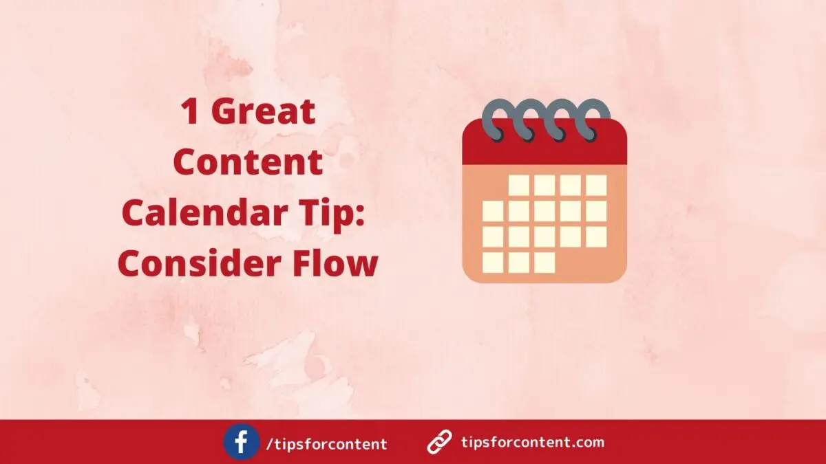 1 Great Content Calendar Tip: Consider Flow