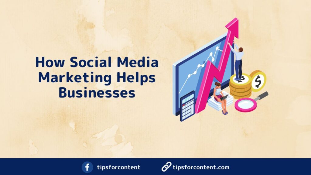 How Social Media Marketing Helps Businesses Content Creation Tips 