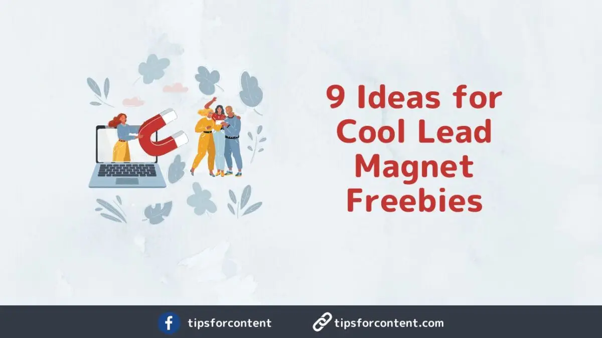 9 Ideas for Cool Lead Magnet Freebies