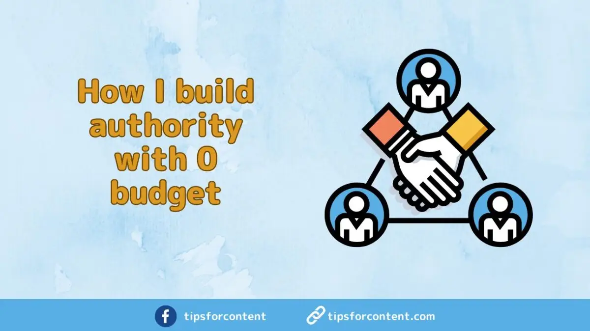 How I build authority with 0 budget