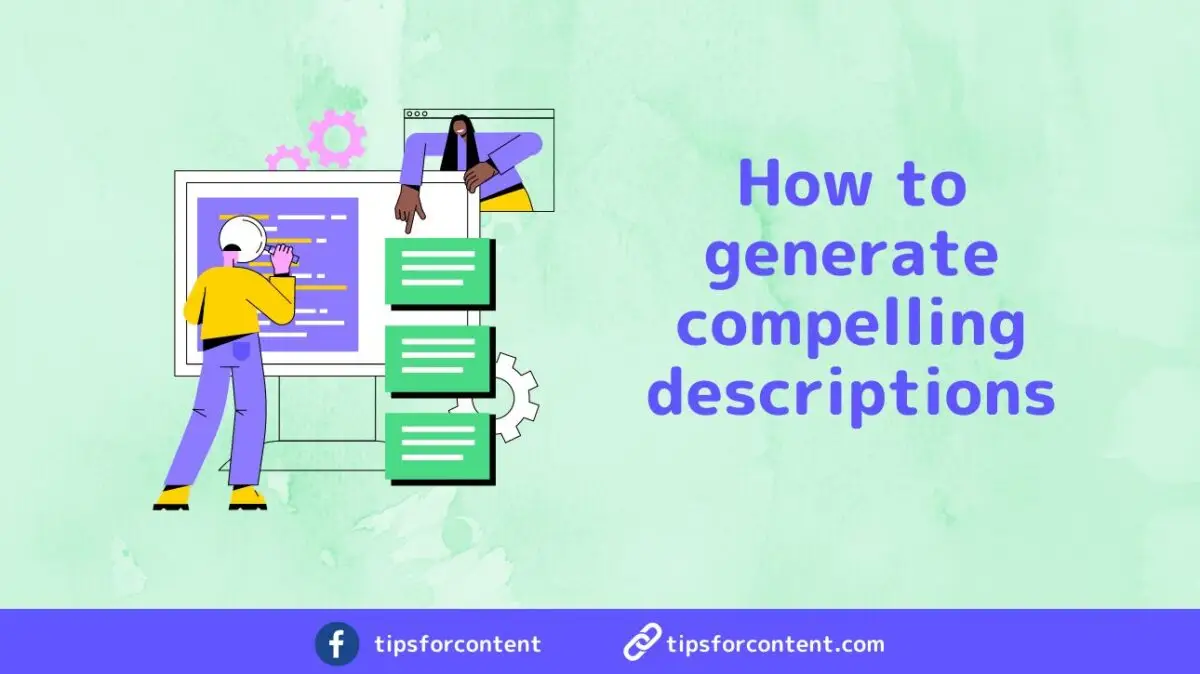 How to generate compelling descriptions